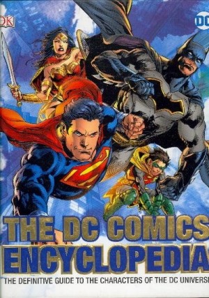 THE DC COMICS ENCYCLOPEDIA THE DEFINITIVE GUIDE TO THE CHARACTERS OF 