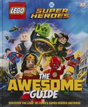 LEGO DC COMICS SUPER HEROES THE AWESOME GUIDE